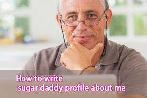 How to write sugar daddy profile about me