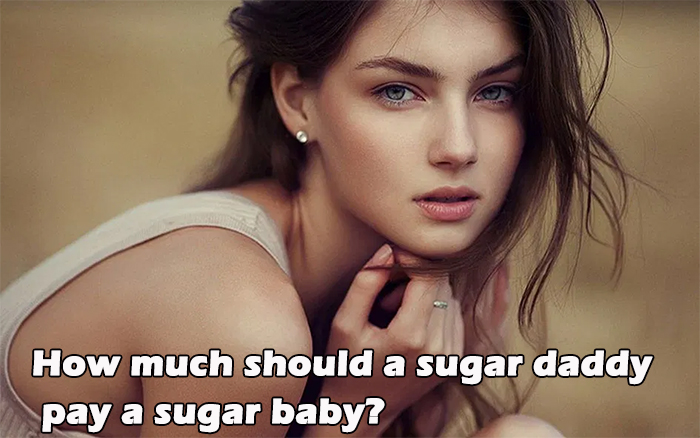 How much should a sugar daddy pay a sugar baby, how much do sugar daddy give sugar baby for allowance