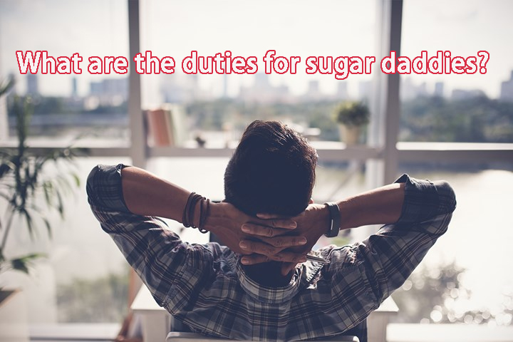 What are the duties for sugar daddies?